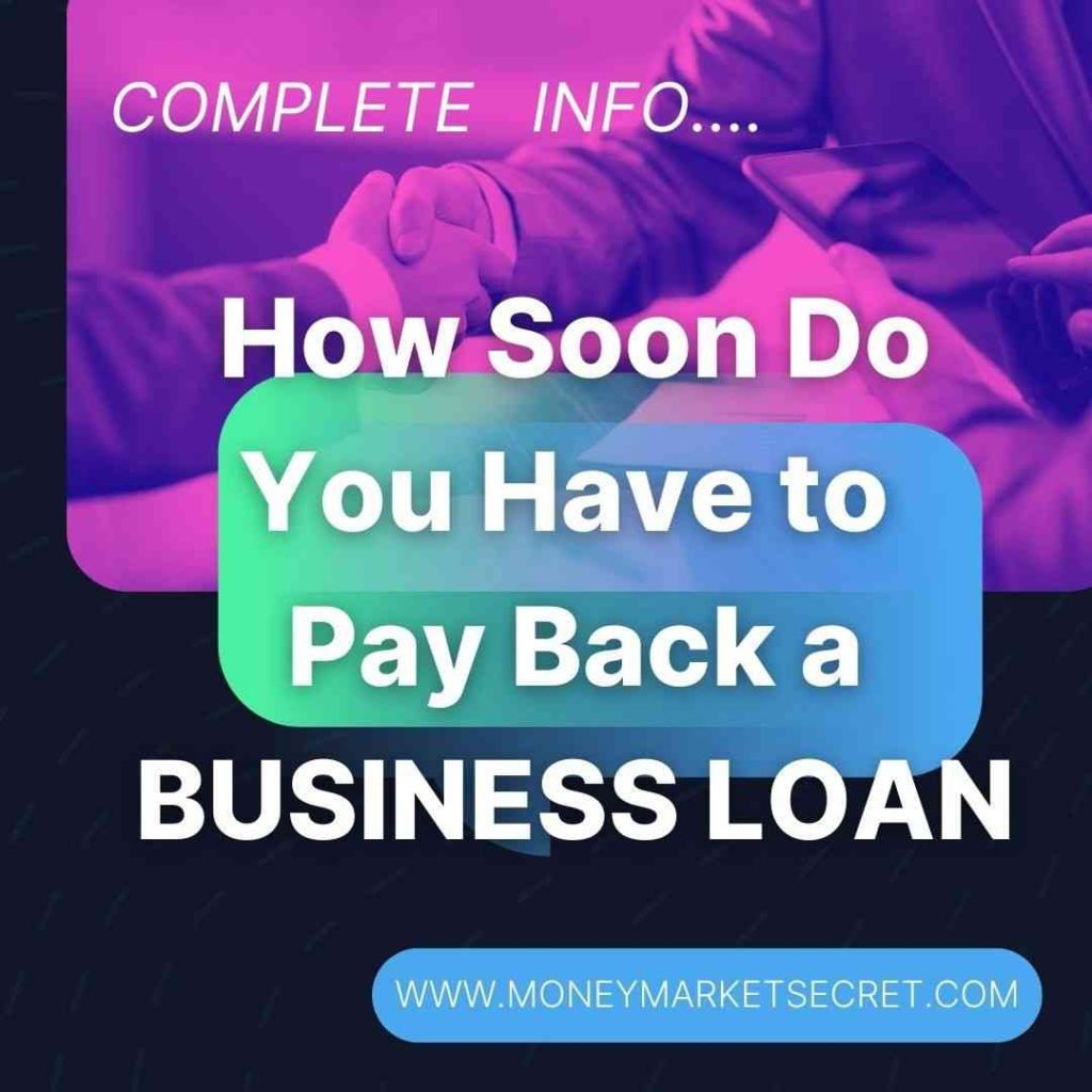 how soon do you have to pay back a business loan