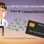 if i pay off my credit card in full will i be charged interest?