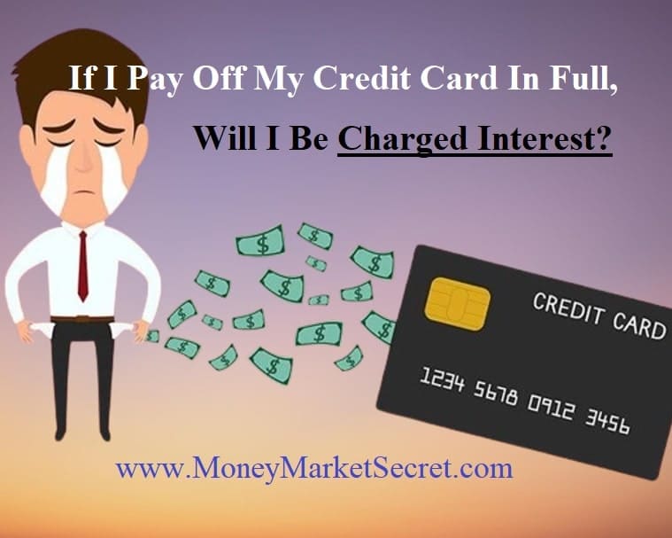 if i pay off my credit card in full will i be charged interest?